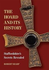 Hoard and its History: Staffordshire's Secrets Revealed цена и информация | Исторические книги | 220.lv