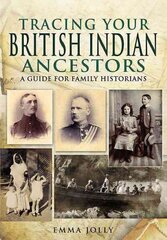 Tracing Your British Indian Ancestors: A Guide for Family Historians цена и информация | Книги о питании и здоровом образе жизни | 220.lv