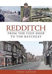 Redditch: From the Chip Shop to the Batchley cena un informācija | Grāmatas par veselīgu dzīvesveidu un uzturu | 220.lv