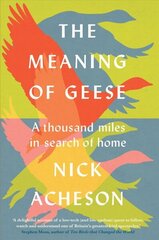 Meaning of Geese: A Thousand Miles in Search of Home cena un informācija | Enciklopēdijas, uzziņu literatūra | 220.lv