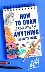 How to Draw Absolutely Anything Activity Book цена и информация | Книги о питании и здоровом образе жизни | 220.lv