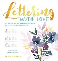 Lettering with Love: The Simple Art of Handwriting with Watercolour Embellishment цена и информация | Книги о питании и здоровом образе жизни | 220.lv