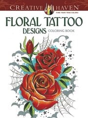 Creative Haven Floral Tattoo Designs Coloring Book First Edition, First ed. cena un informācija | Grāmatas par veselīgu dzīvesveidu un uzturu | 220.lv