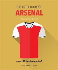 Little Book of Arsenal: Over 170 hotshot quotes Revised and updated cena un informācija | Grāmatas par veselīgu dzīvesveidu un uzturu | 220.lv