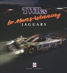 TWR's Le Mans Winning Jaguars цена и информация | Книги о питании и здоровом образе жизни | 220.lv