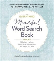Everything Mindful Word Search Book, Volume 1: 75 Uplifting Puzzles to Reduce Stress, Improve Focus, and Sharpen Your Mind cena un informācija | Grāmatas par veselīgu dzīvesveidu un uzturu | 220.lv