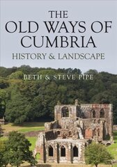 Old Ways of Cumbria: History & Landscape цена и информация | Книги о питании и здоровом образе жизни | 220.lv