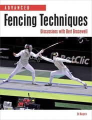 Advanced Fencing Techniques: Discussions with Bert Bracewell cena un informācija | Grāmatas par veselīgu dzīvesveidu un uzturu | 220.lv