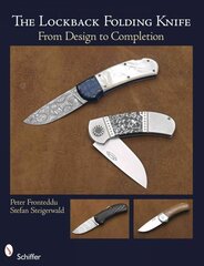 Lockback Folding Knife: From Design to Completion: From Design to Completion цена и информация | Книги о питании и здоровом образе жизни | 220.lv