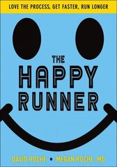 Happy Runner: Love the Process, Get Faster, Run Longer цена и информация | Книги о питании и здоровом образе жизни | 220.lv