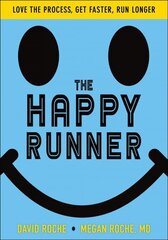 Happy Runner: Love the Process, Get Faster, Run Longer cena un informācija | Grāmatas par veselīgu dzīvesveidu un uzturu | 220.lv