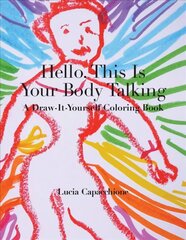 Hello, This Is Your Body Talking: A Draw-It-Yourself Coloring Book cena un informācija | Grāmatas par veselīgu dzīvesveidu un uzturu | 220.lv