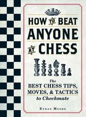 How To Beat Anyone At Chess: The Best Chess Tips, Moves, and Tactics to Checkmate cena un informācija | Grāmatas par veselīgu dzīvesveidu un uzturu | 220.lv