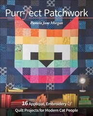 Purr-fect Patchwork: 16 Applique, Embroidery & Quilt Projects for Modern Cat People cena un informācija | Grāmatas par veselīgu dzīvesveidu un uzturu | 220.lv