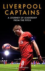 Liverpool Captains: A Journey of Leadership from the Pitch UK ed. cena un informācija | Grāmatas par veselīgu dzīvesveidu un uzturu | 220.lv