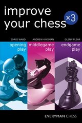 Improve Your Chess x 3: Opening Play, Middlegame Play, Endgame Play cena un informācija | Grāmatas par veselīgu dzīvesveidu un uzturu | 220.lv