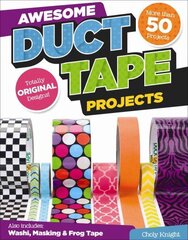 Awesome Duct Tape Projects: Also Includes Washi, Masking, and Frog Tape: More than 50 Projects: Totally Original Designs cena un informācija | Grāmatas par veselīgu dzīvesveidu un uzturu | 220.lv