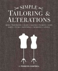 Simple Tailoring & Alterations: Hems - Waistbands - Seams - Sleeves - Pockets - Cuffs - Darts - Tucks - Fastenings - Necklines - Linings цена и информация | Книги об искусстве | 220.lv