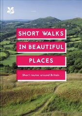 Short Walks in Beautiful Places: 100 Great British Routes цена и информация | Книги о питании и здоровом образе жизни | 220.lv