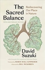 Sacred Balance, 25th anniversary edition: Rediscovering Our Place in Nature 4th edition цена и информация | Книги о питании и здоровом образе жизни | 220.lv