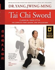 Tai Chi Sword Classical Yang Style: The Complete Form, Qigong, and Applications 2nd edition цена и информация | Книги о питании и здоровом образе жизни | 220.lv