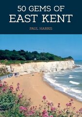 50 Gems of East Kent: The History & Heritage of the Most Iconic Places cena un informācija | Grāmatas par veselīgu dzīvesveidu un uzturu | 220.lv