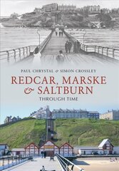 Redcar, Marske & Saltburn Through Time UK ed. цена и информация | Книги о питании и здоровом образе жизни | 220.lv