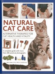 Natural Cat Care: Alternative Therapies for Cat Health and Vitality cena un informācija | Grāmatas par veselīgu dzīvesveidu un uzturu | 220.lv