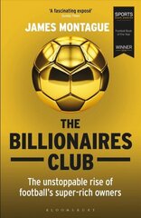 Billionaires Club: The Unstoppable Rise of Football's Super-rich Owners WINNER FOOTBALL BOOK OF THE YEAR, SPORTS BOOK AWARDS 2018 cena un informācija | Grāmatas par veselīgu dzīvesveidu un uzturu | 220.lv