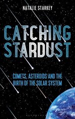 Catching Stardust: Comets, Asteroids and the Birth of the Solar System cena un informācija | Grāmatas par veselīgu dzīvesveidu un uzturu | 220.lv