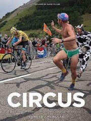Circus: Inside the World of Professional Bike Racing цена и информация | Книги о питании и здоровом образе жизни | 220.lv