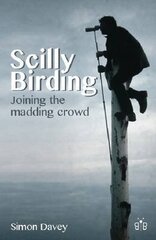 Scilly Birding: Joining the Madding Crowd цена и информация | Книги о питании и здоровом образе жизни | 220.lv