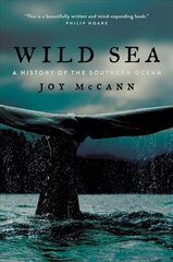 Wild Sea: A History of the Southern Ocean цена и информация | Книги о питании и здоровом образе жизни | 220.lv