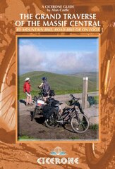 Grand Traverse of the Massif Central: by mountain bike, road bike or on foot cena un informācija | Grāmatas par veselīgu dzīvesveidu un uzturu | 220.lv