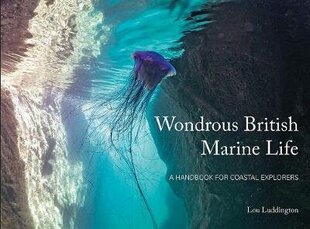 Wondrous British Marine Life: A handbook for coastal explorers cena un informācija | Grāmatas par veselīgu dzīvesveidu un uzturu | 220.lv