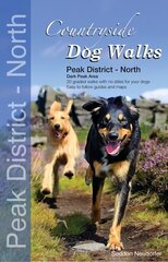 Countryside Dog Walks - Peak District North: 20 Graded Walks with No Stiles for Your Dogs - Dark Peak Area цена и информация | Книги о питании и здоровом образе жизни | 220.lv
