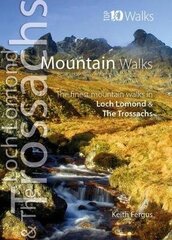 Mountain Walks: The Finest Mountain Walks in Loch Lomond & The Trossachs цена и информация | Книги о питании и здоровом образе жизни | 220.lv