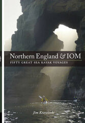 Northern England & IOM - Fifty Great Sea Kayak Voyages цена и информация | Книги о питании и здоровом образе жизни | 220.lv