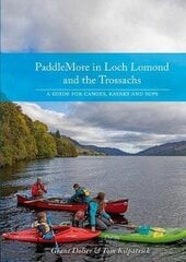 PaddleMore in Loch Lomond and The Trossachs: A Guide for Canoes, Kayaks and SUPs cena un informācija | Grāmatas par veselīgu dzīvesveidu un uzturu | 220.lv