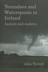 Tornadoes and Waterspouts in Ireland: Ancient and modern цена и информация | Книги о питании и здоровом образе жизни | 220.lv