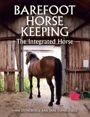 Barefoot Horse Keeping: The Integrated Horse цена и информация | Книги о питании и здоровом образе жизни | 220.lv