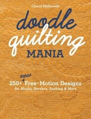 Doodle Quilting Mania: 250plus New Free-Motion Designs for Blocks, Borders, Sashing & More цена и информация | Книги о питании и здоровом образе жизни | 220.lv