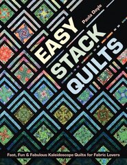Easy Stack Quilts: Fast, Fun & Fabulous Kaleidoscope Quilts for Fabric Lovers цена и информация | Книги о питании и здоровом образе жизни | 220.lv