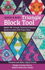 Quick & Easy Triangle Block Tool: Make 100 Triangle, Diamond & Hexagon Blocks in 4 Sizes with Project Ideas цена и информация | Книги о питании и здоровом образе жизни | 220.lv