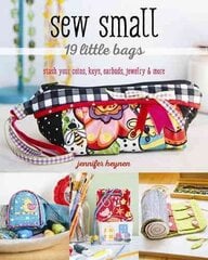 Sew Small - 19 Little Bags: Stash Your Coins, Keys, Earbuds, Jewelry & More цена и информация | Книги о питании и здоровом образе жизни | 220.lv