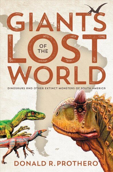 Giants of the Lost World: Dinosaurs and Other Extinct Monsters of South America cena un informācija | Grāmatas par veselīgu dzīvesveidu un uzturu | 220.lv