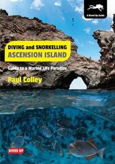 Diving and Snorkelling Ascension Island: Guide to a Marine Life Paradise цена и информация | Книги о питании и здоровом образе жизни | 220.lv