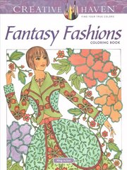Creative Haven Fantasy Fashions Coloring Book цена и информация | Книги о питании и здоровом образе жизни | 220.lv