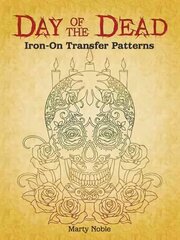 Day of the Dead Iron-On Transfer Patterns цена и информация | Книги о питании и здоровом образе жизни | 220.lv