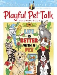 Creative Haven Playful Pet Talk Coloring Book цена и информация | Книги о питании и здоровом образе жизни | 220.lv